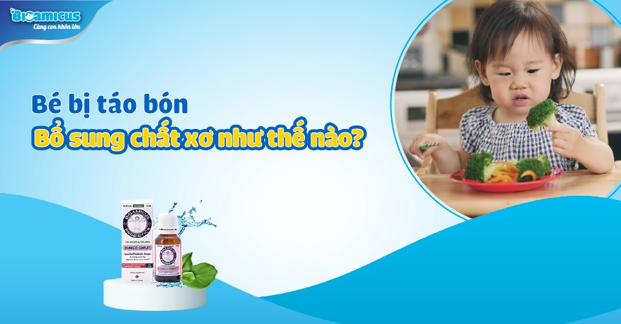 chất xơ cho trẻ bị táo bón có tác dụng gì? bổ sung thế nào?